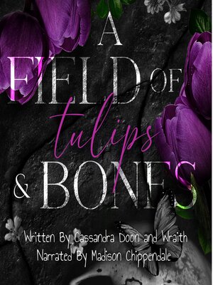 cover image of A Field of Tulips and Bones